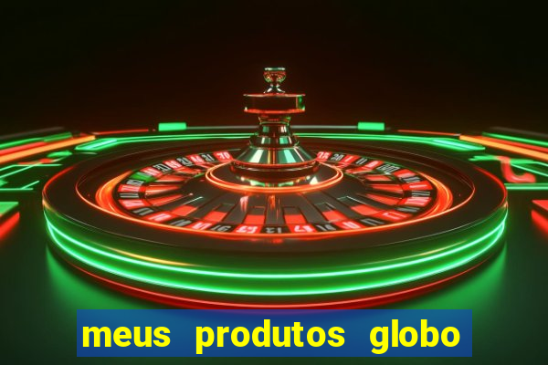 meus produtos globo com pagamento